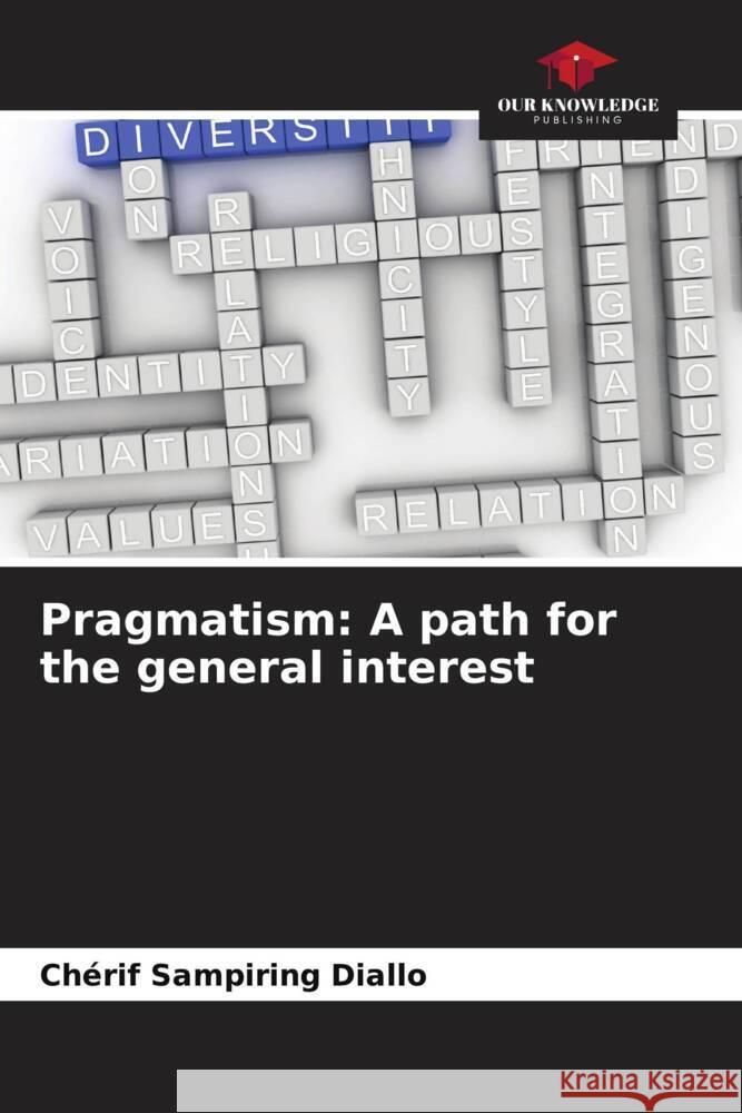 Pragmatism: A path for the general interest Diallo, Chérif Sampiring 9786208362683 Our Knowledge Publishing - książka