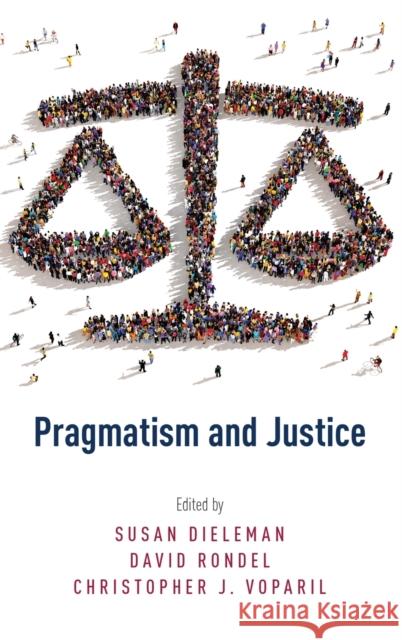 Pragmatism and Justice Susan Dieleman David Rondel Christopher J. Voparil 9780190459239 Oxford University Press, USA - książka