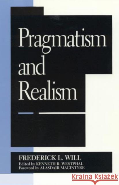 Pragmatism and Realism Frederick L. Will 9780847683505 Rowman & Littlefield Publishers - książka