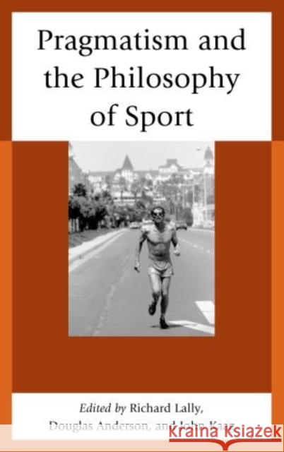 Pragmatism and the Philosophy of Sport John Kaag 9780739178409  - książka