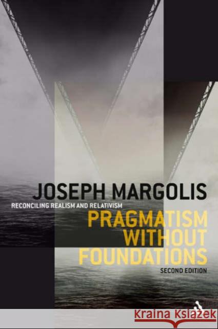 Pragmatism Without Foundations: Reconciling Realism and Relativism Margolis, Joseph 9780826492722  - książka