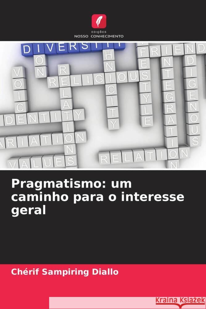 Pragmatismo: um caminho para o interesse geral Diallo, Chérif Sampiring 9786208362775 Edições Nosso Conhecimento - książka