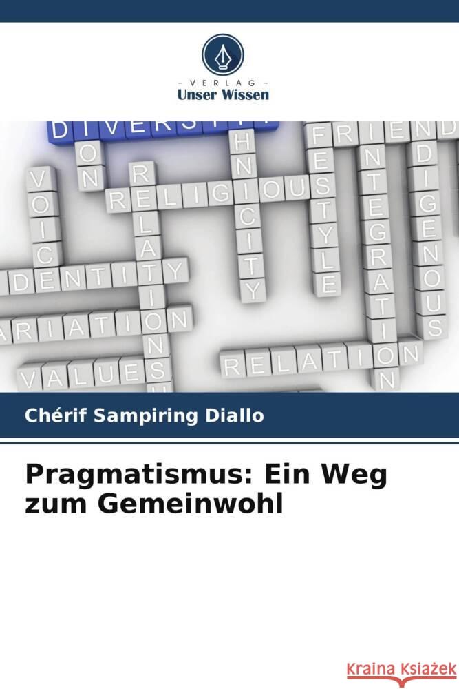Pragmatismus: Ein Weg zum Gemeinwohl Diallo, Chérif Sampiring 9786208362690 Verlag Unser Wissen - książka