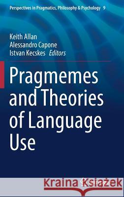 Pragmemes and Theories of Language Use Keith Allan Alessandro Capone Istvan Kecskes 9783319434902 Springer - książka