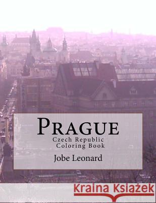 Prague, Czech Republic Coloring Book: Color way through the streets of historic Prague Leonard, Jobe David 9781503015395 Createspace Independent Publishing Platform - książka