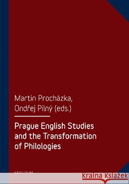 Prague English Studies and the Transformation of Philologies Martin Prochazka Ondrej Pilny 9788024621562 Karolinum Press - książka