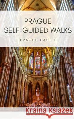 Prague Self-Guided Walks: Prague Castle Krysti Brice 9781546723783 Createspace Independent Publishing Platform - książka