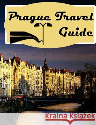 Prague Travel Book: Prague Tour Guide Artz Creation 9781545337103 Createspace Independent Publishing Platform - książka