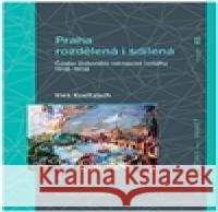 Praha rozdělená i sdílená Ines Koeltzsch 9788074224218 NLN - Nakladatelství Lidové noviny - książka