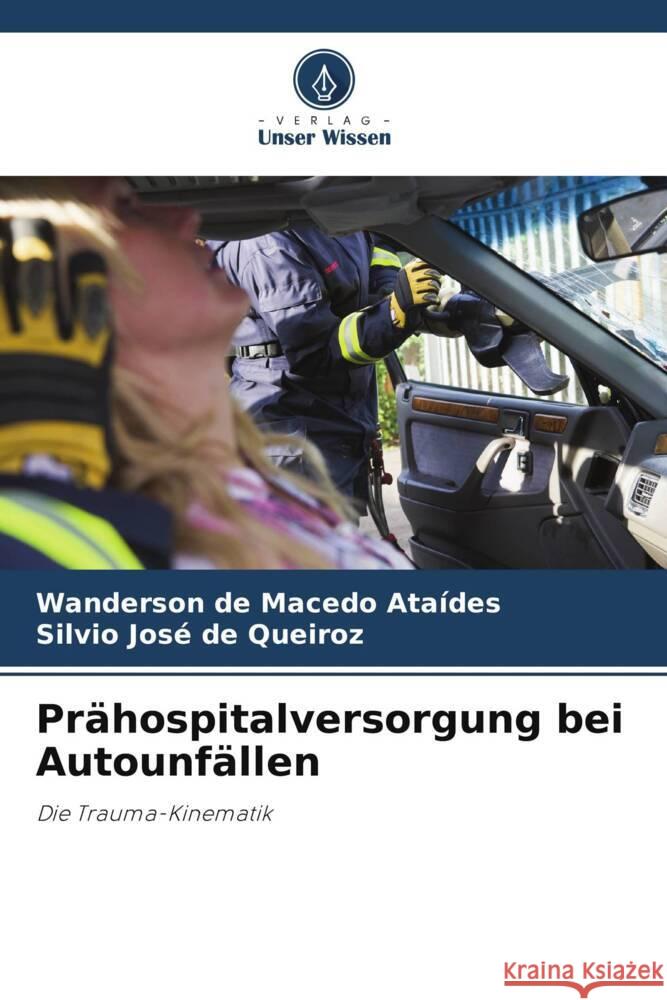 Prahospitalversorgung bei Autounfallen Wanderson de Macedo Ataides Silvio Jose de Queiroz  9786206196174 Verlag Unser Wissen - książka