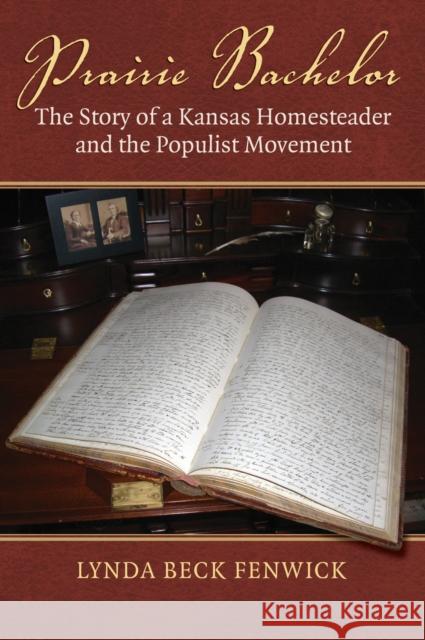 Prairie Bachelor: The Story of a Kansas Homesteader and the Populist Movement Lynda Beck Fenwick 9780700630271 University Press of Kansas - książka