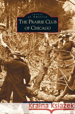 Prairie Club of Chicago Cathy Jean Maloney 9781531612986 Arcadia Publishing Library Editions - książka