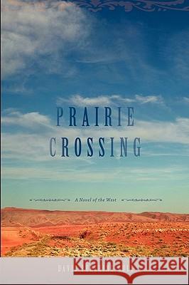 Prairie Crossing: A Novel of the West Hull, David Pershing 9780595460199 iUniverse - książka