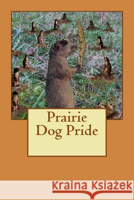 Prairie Dog Pride Philip A. Arnold 9781477400326 Createspace - książka