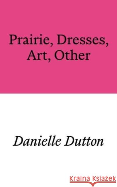 Prairie, Dresses, Art, Other Danielle Dutton 9781913513535 Prototype Publishing Ltd. - książka