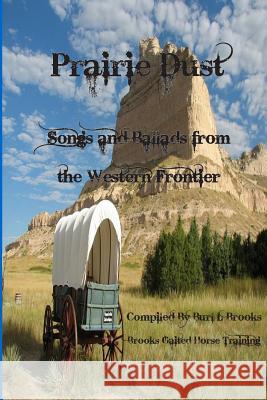 Prairie Dust: Songs and Ballads From the Western Frontier Roberts, Cindy K. 9781508416609 Createspace - książka