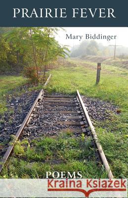 Prairie Fever Mary Biddinger 9780974326467 Steel Toe Books - książka