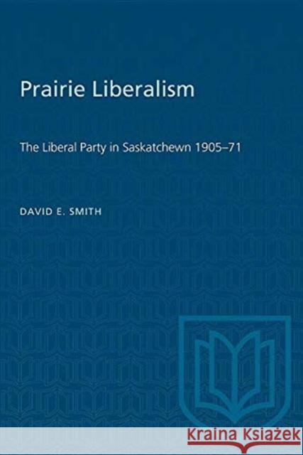 PRAIRIE LIBERALISM LIBERAL PARTY SASKP  9780802062901 TORONTO UNIVERSITY PRESS - książka