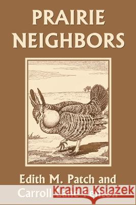 Prairie Neighbors (Yesterday's Classics) Edith M Patch, Carroll Lane Fenton, Carroll Lane Fenton 9781633340718 Yesterday's Classics - książka