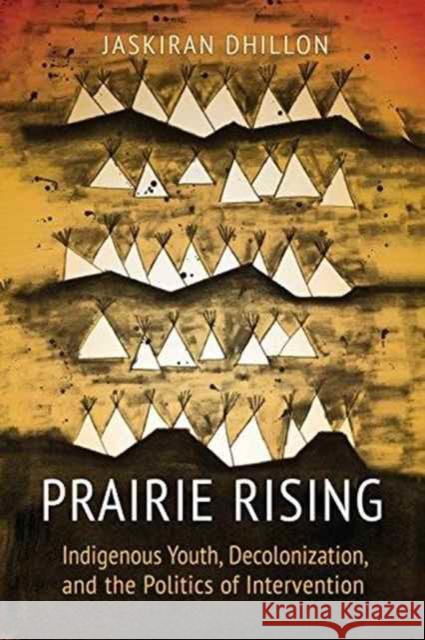 Prairie Rising: Indigenous Youth, Decolonization, and the Politics of Intervention Jaskiran K. Dhillon 9781442614710 University of Toronto Press - książka