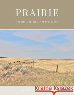 Prairie: Stories, articles, & Photographs Sandra Grace 9781069137333 Sandra Fram - książka