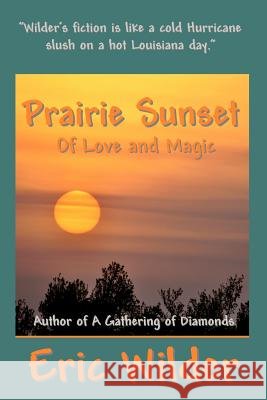 Prairie Sunset - Of Love and Magic Wilder, Eric 9780979116544 Gondwana Press - książka