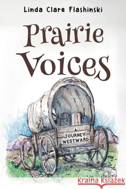 Prairie Voices: A Journey Westward Linda Clare Flashinski 9781800741928 Olympia Publishers - książka