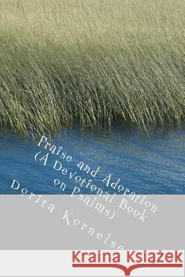 Praise and Adoration (A Devotional Book on Psalms) Kornelsen, Dorita Lynn 9781533113818 Createspace Independent Publishing Platform - książka