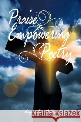 Praise Empowering Poetry Augustine Walker 9781493156924 Xlibris Corporation - książka