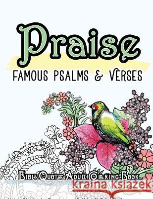 Praise: Famous Psalm and Verses Bible Quotes Adult Coloring Book: Colouring Gifts for Grownup Relaxation: Find Mindfulness in Bible Coloring Book 9781530711949 Createspace Independent Publishing Platform - książka