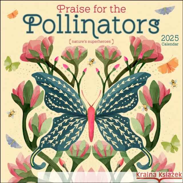 Praise for the Pollinators 2025 Wall Calendar: Nature's Superheroes Amber Lotus Publishing 9781524891121 Andrews McMeel Publishing - książka