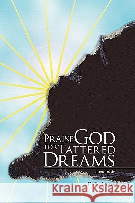 Praise God for Tattered Dreams E.E. Laine 9780578033754 E.E. Laine - książka