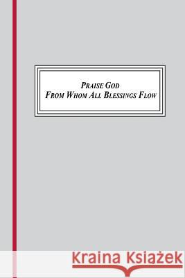 Praise God from Whom All Blessings Flow (1693,1695, 1709): A Sung Prayer of the Christian Tradition Rogal, Samuel 9780773408425 Em Texts - książka