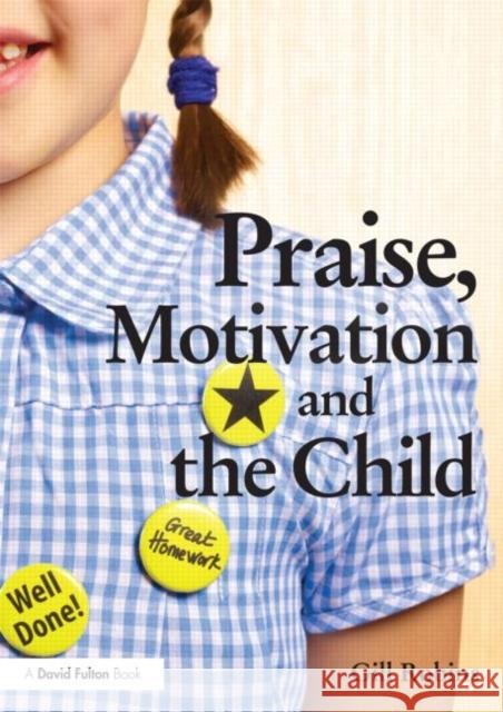 Praise, Motivation and the Child Gill Robins 9780415681742  - książka