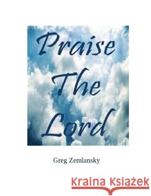 Praise The Lord Greg Zemlansky 9781079309638 Independently Published - książka