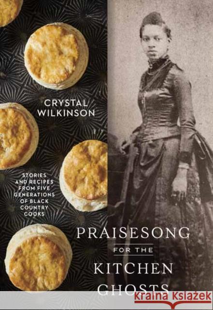 Praisesong for the Kitchen Ghosts: Stories and Recipes from Five Generations of Black Country Cooks Crystal Wilkinson 9780593236512 Random House USA Inc - książka