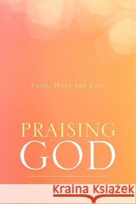 Praising God: Faith, Hope and Love Williams, Hope 9781469167756 Xlibris Corporation - książka