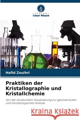 Praktiken der Kristallographie und Kristallchemie Zouihri, Hafid 9786209053184 Verlag Unser Wissen - książka