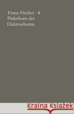 Praktikum Der Elektrochemie Fischer, Franz 9783662405963 Springer - książka