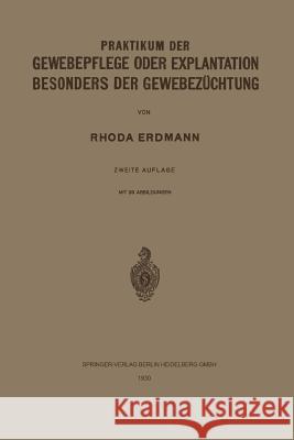 Praktikum Der Gewebepflege Oder Explantation Besonders Der Gewebezüchtung Erdmann, Rhoda 9783662268513 Springer - książka