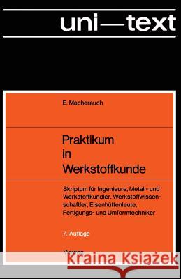 Praktikum in Werkstoffkunde: Skriptum Für Ingenieure, Metall- Und Werkstoffkundler, Werkstoffwissenschaftler, Eisenhüttenleute, Fertigungs- Und Umf Macherauch, Eckard 9783528633066 Vieweg+teubner Verlag - książka