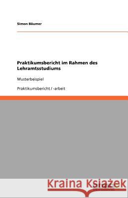 Praktikumsbericht im Rahmen des Lehramtsstudiums Simon B 9783640947782 Grin Verlag - książka
