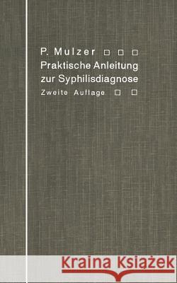 Praktische Anleitung Zur Syphilisdiagnose Auf Biologischem Wege: (Spirochaeten-Nachweis, Wassermannsche Reaktion.) Mulzer, Paul 9783642983603 Springer - książka