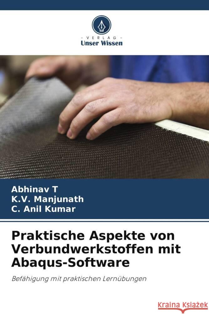 Praktische Aspekte von Verbundwerkstoffen mit Abaqus-Software Abhinav T K. V. Manjunath C. Ani 9786207354436 Verlag Unser Wissen - książka