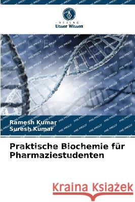 Praktische Biochemie fur Pharmaziestudenten Ramesh Kumar Suresh Kumar  9786205971345 Verlag Unser Wissen - książka