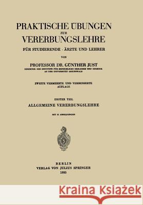 Praktische Übungen Zur Vererbungslehre Für Studierende - Ärzte Und Lehrer: Erster Teil Allgemeine Vererbungslehre Just, Günther 9783642985201 Springer - książka