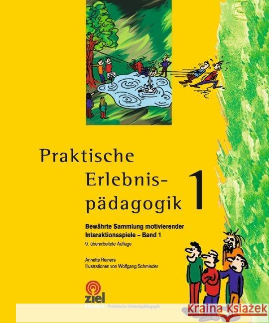 Praktische Erlebnispädagogik. Bd.1 : Bewährte Sammlung motivierender Interaktionsspiele Reiners, Annette 9783965570528 Ziel - książka