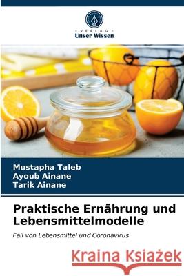 Praktische Ernährung und Lebensmittelmodelle Mustapha Taleb, Ayoub Ainane, Tarik Ainane 9786203401080 Verlag Unser Wissen - książka