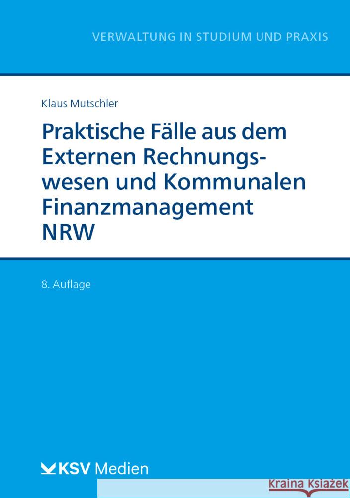 Praktische Fälle aus dem Externen Rechnungswesen und Kommunalen Finanzmanagement NRW Mutschler, Klaus 9783829318167 Kommunal- und Schul-Verlag - książka