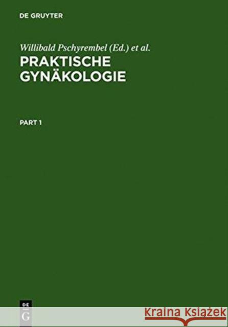 Praktische Gynäkologie: Für Studium, Klinik Und Praxis Pschyrembel, Willibald 9783110037357 De Gruyter - książka